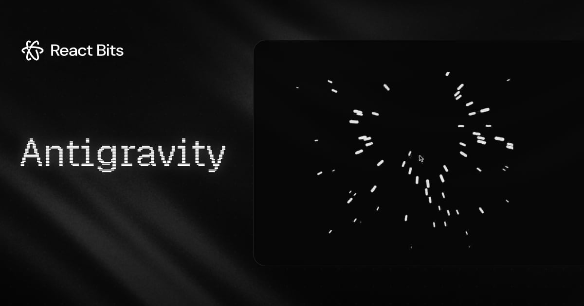 Antigravity, a React Bits component